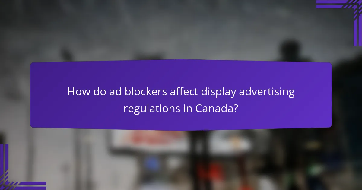 How do ad blockers affect display advertising regulations in Canada?