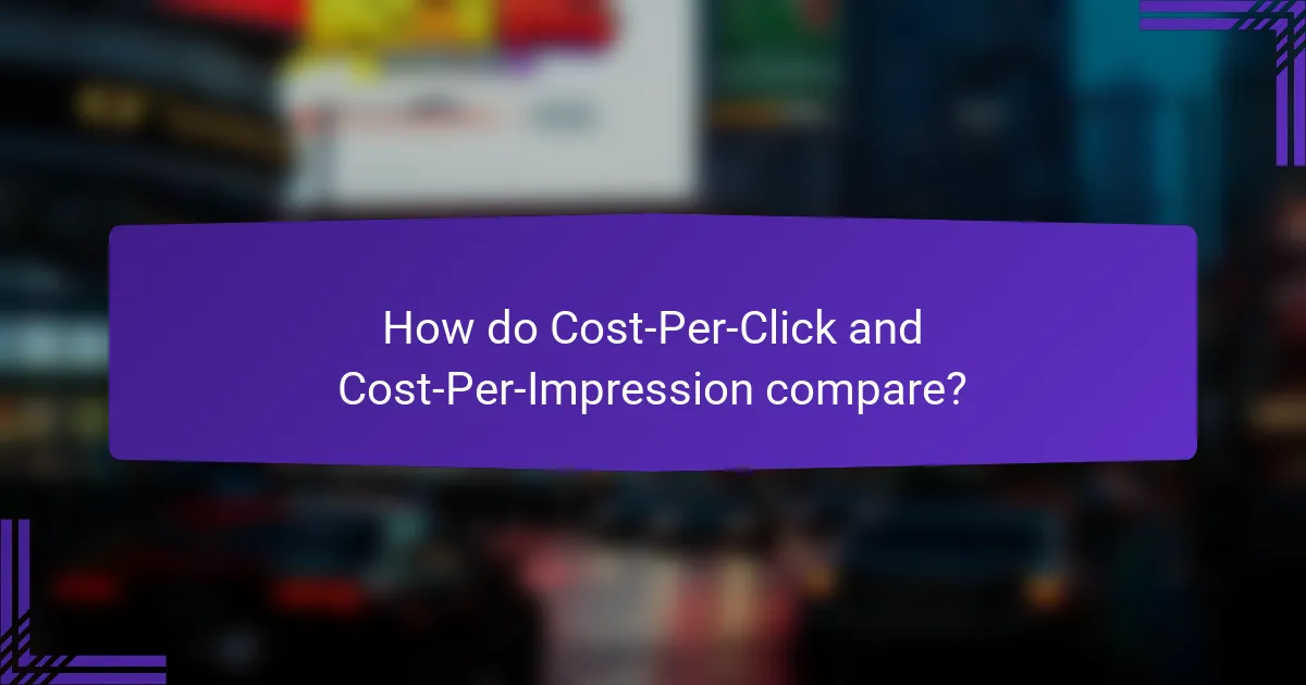 How do Cost-Per-Click and Cost-Per-Impression compare?