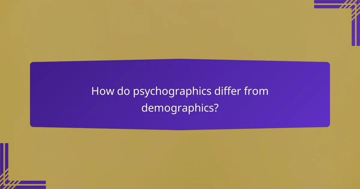 How do psychographics differ from demographics?