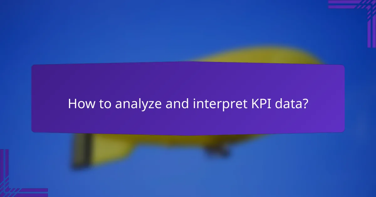 How to analyze and interpret KPI data?