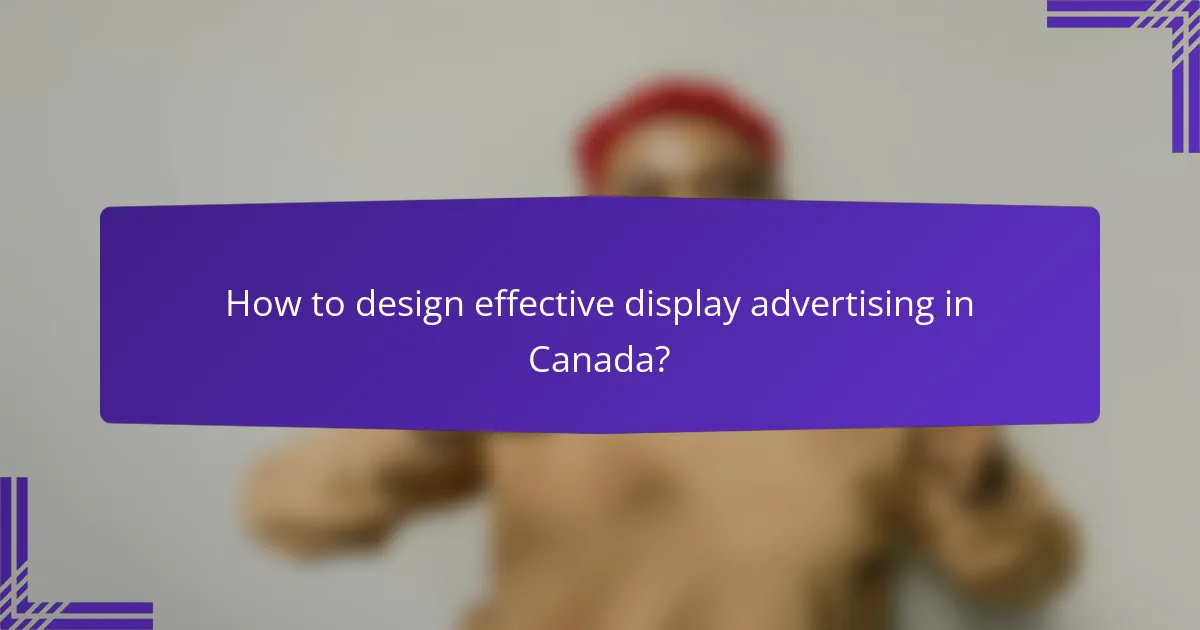 How to design effective display advertising in Canada?