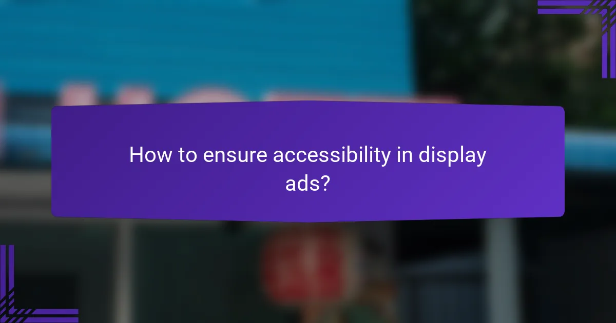 How to ensure accessibility in display ads?