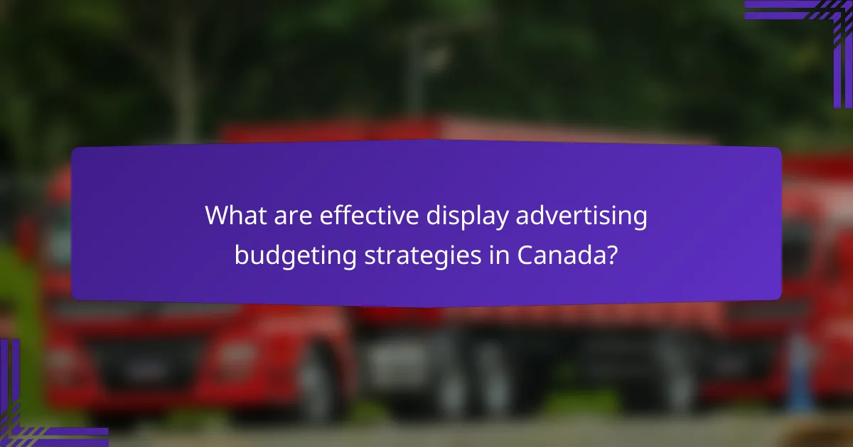 What are effective display advertising budgeting strategies in Canada?