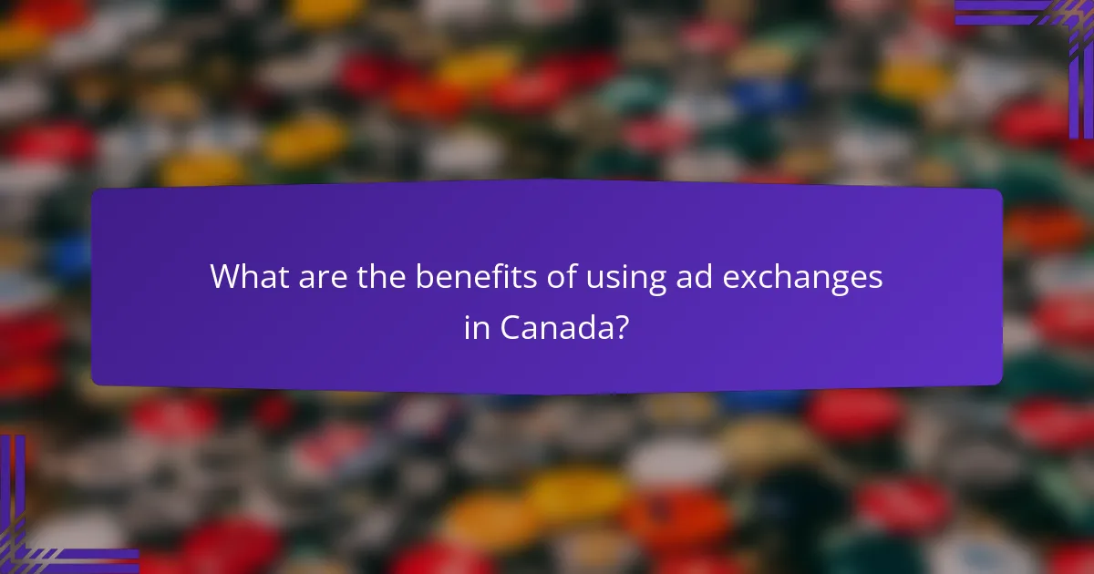 What are the benefits of using ad exchanges in Canada?