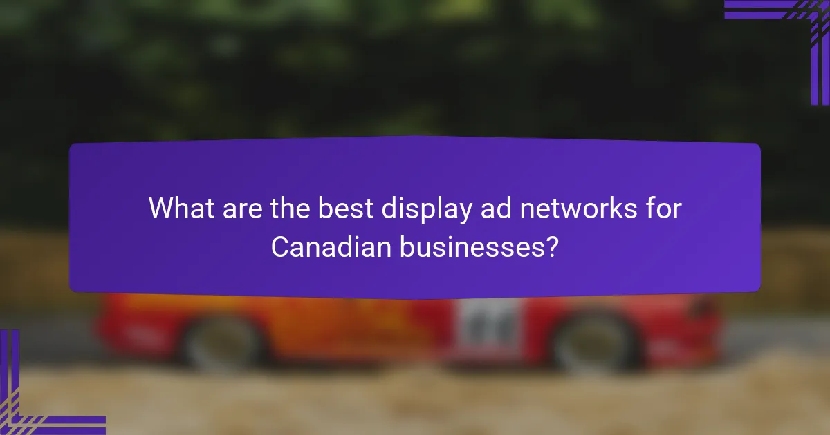 What are the best display ad networks for Canadian businesses?
