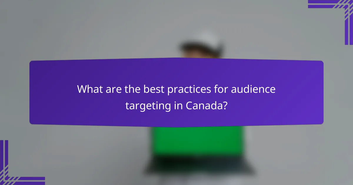 What are the best practices for audience targeting in Canada?