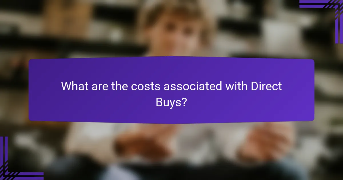 What are the costs associated with Direct Buys?