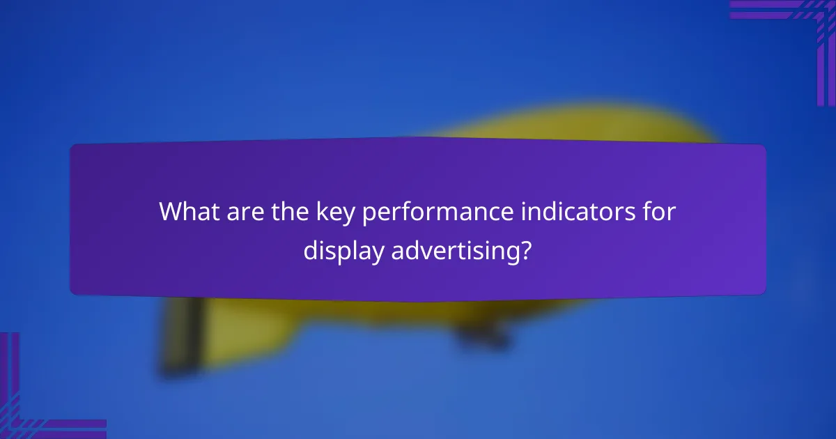 What are the key performance indicators for display advertising?