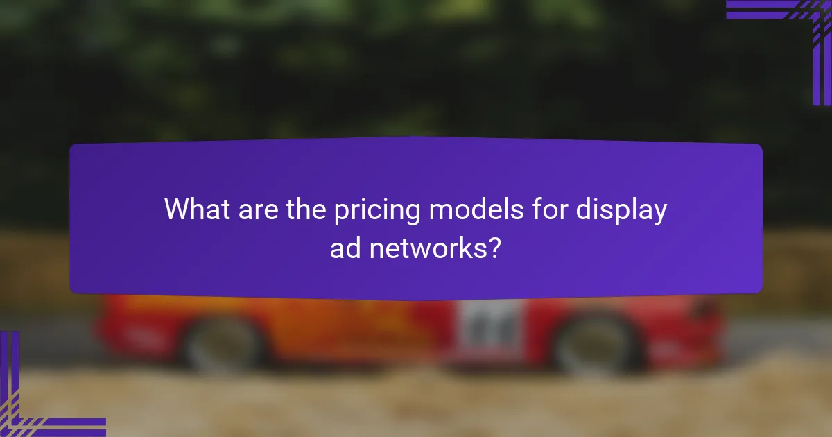 What are the pricing models for display ad networks?