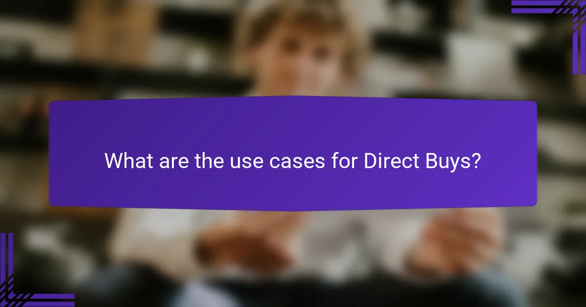 What are the use cases for Direct Buys?