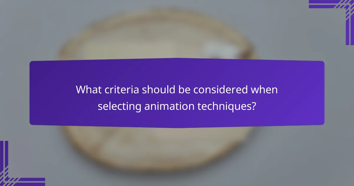 What criteria should be considered when selecting animation techniques?