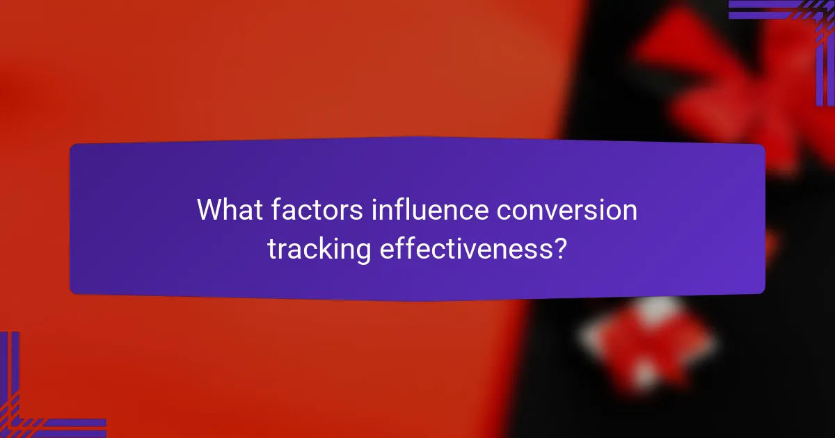 What factors influence conversion tracking effectiveness?